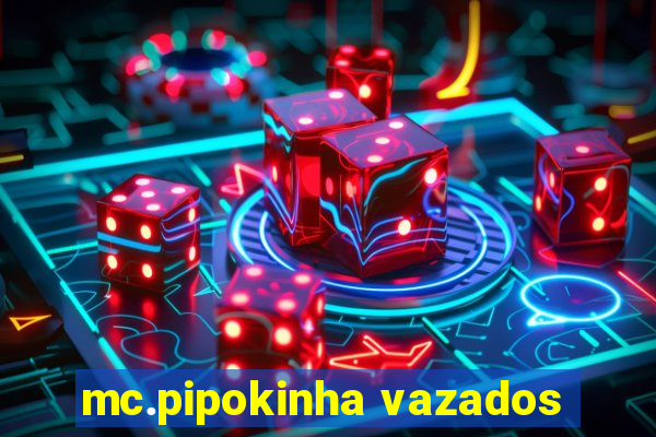 mc.pipokinha vazados